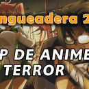Hangueadera 21: Animes de terror y algo más